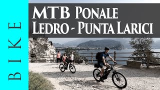 MTB Tour da Riva del Garda Ponale  Lago di Ledro  Bocca dei Fortini  Punta Larici [upl. by Aletta]