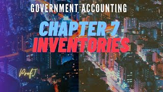 Government Accounting Chapter 7 Inventories [upl. by Dione]