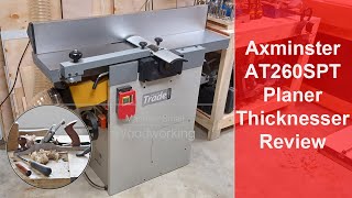 Axminster AT260SPT Planer Thicknesser Review [upl. by Fleurette]