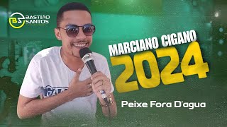 Peixe fora Dagua  Marciano cigano 2024 [upl. by Enirhtak776]