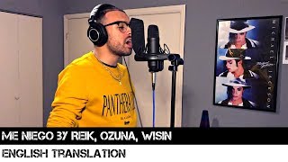 Me Niego by Reik Ozuna Wisin  ENGLISH TRANSLATION [upl. by Annirac]