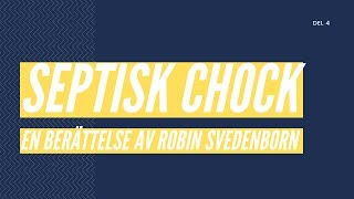 En berättelse om Septisk Chock Del 4 Första målsättningen [upl. by Yesdnik]