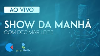 🔵181124  Show da Manhã AO VIVO com Decimar Leite [upl. by Publias]