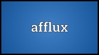 Afflux Meaning [upl. by Moises]