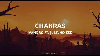 🎵IVANDRO  Chakras ft Julinho KSD Letra🎵 [upl. by Jarred713]