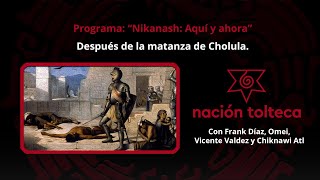 Programa 72 quotNikanash Aquí y Ahoraquot Después de la matanza de Cholula [upl. by Adnale]