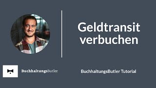 Geldtransit verbuchen  Tutorial  BuchhaltungsButler [upl. by Gerstein304]