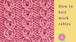 How to knit mock cables Knitting tutorial [upl. by Kathryn]