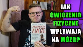 JAK ĆWICZENIA FIZYCZNE WPŁYWAJĄ NA MÓZG [upl. by Brigid653]