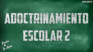 Adoctrinamiento Escolar 2 [upl. by Alage]