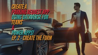 Create a Parking Request App Using Dataverse for Teams amp Power Apps  Ep 2  Create The Form [upl. by Asiar]