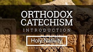 Orthodox Catechism Introduction [upl. by Nuriel]