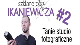 Tanie studio fotograficzne w domu  Szklane oko Ikaniewicza 2 [upl. by Yasu]