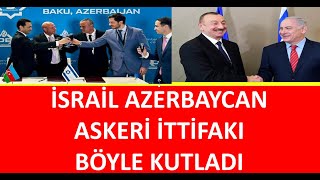 AZERBAYCAN İSRAİLLE ASKERİ İTTİFAKI İMZALADIKUTALAM YAPIYOR [upl. by Umeko]