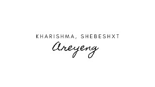 Kharishma Shebeshxt  Areyeng LYRICS [upl. by Einial]