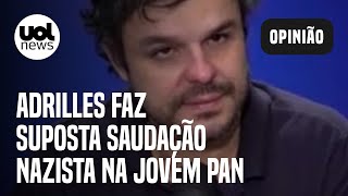 Adrilles faz suposto gesto nazista na Jovem Pan precisa de dose de responsabilidade diz Josias [upl. by Mallina]