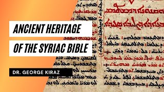 Ancient Heritage of the Syriac Bible  Dr George Kiraz [upl. by Gerson787]