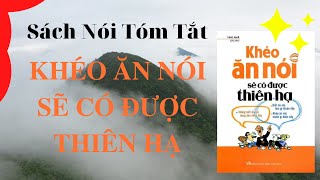 quotKhéo Ăn Nói Sẽ Có Được Thiên Hạquot  Trác Nhã  Sách Tóm Tắt  Bí Quyết Thành Công [upl. by Olecram103]