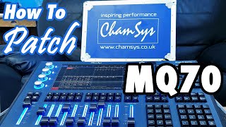 How To Patch Fixtures on ChamSys MQ70 [upl. by Manara]