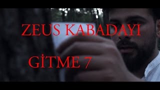 Zeus Kabadayı  Gitme 7 Elveda [upl. by Eriha281]