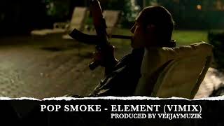 Pop smoke  Element ViMix [upl. by Sirron450]