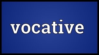 Vocative Meaning [upl. by Ribak]