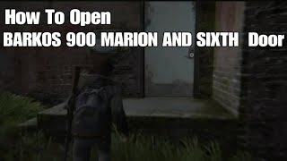 Open BARKOS 900 MARION AND SIXTH Door The Last of us Part 2 [upl. by Ecnahs]