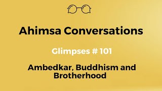 Ahimsa Conversations Glimpses  101 Ambedkar Buddhism and Fellowship [upl. by Llerud]