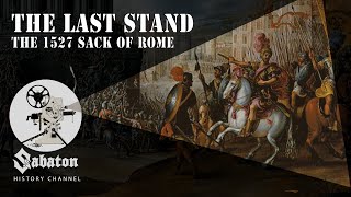 The Last Stand – The 1527 Sack of Rome – Sabaton History 044 Official [upl. by Tireb]