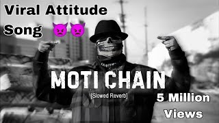 Moti Chain Mota Paisa Slowed Reverb  Viral Attitude Song 👿👿 [upl. by Magdala]