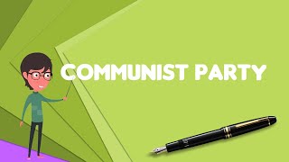 What is Communist party Explain Communist party Define Communist party Meaning of Communist party [upl. by Faro75]