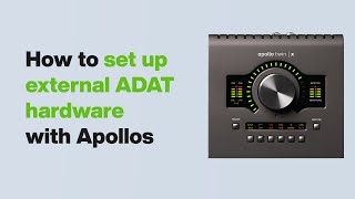 UA Support How to Use External ADAT Hardware with Apollo Interfaces [upl. by Aierdna]