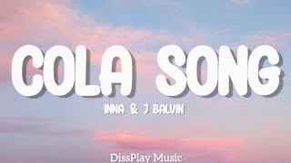 Inna ft J Balvin  Cola Song lyrics [upl. by Eicak]