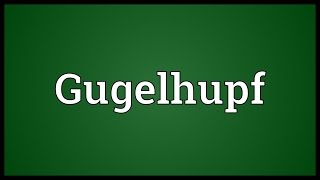 Gugelhupf Meaning [upl. by Herzberg]