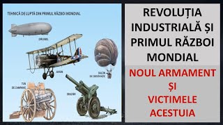 Revoluția industrială și Primul Război Mondial Noul armament și victimele acestuia [upl. by Burnside397]