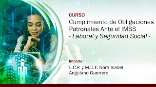 Cumplimiento de Obligaciones Patronales Ante el IMSS Laboral y Seguridad Social [upl. by Nyrahs718]