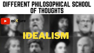 Idealism  Different Philosophical Schools of Thought  Philosophical schools of thought  mixture [upl. by Corwun]