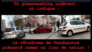 Le vélodrome de Vandœuvre présenté comme un coin de nature  un greenwashing indécent et indigne [upl. by Fons928]