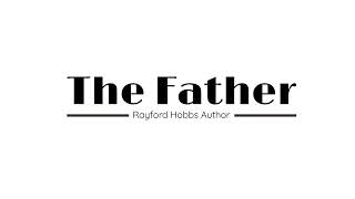 Rayford Hobbs The Father Volume One The Sanctuary [upl. by Brittni]