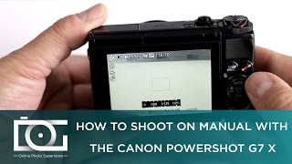 TUTORIAL  How To Shoot On Manual With The CANON PowerShot G7 X [upl. by Vadnee]