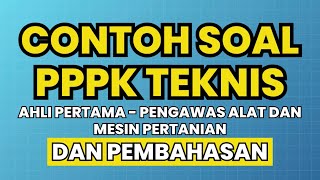 SOAL PPPK TEKNIS AHLI PERTAMA  PENGAWAS ALAT DAN MESIN PERTANIAN DAN PEMBAHASAN [upl. by Aenat241]