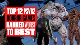 TOP 12 PS VR2 HORROR GAMES RANKED WORST TO BEST All 12 PSVR2 Horror Games So Far Ranked June 23 [upl. by Dnalyk]