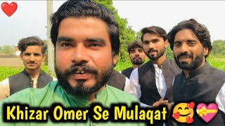 Khizar Omer Se Mulaqat 🥰  Bahut Enjoy Kia 😀 khizaromer [upl. by Jung]