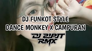 DJ FUNKOT DANCE MONKEY X CAMPURAN  DJ SIPIT RMX [upl. by Pettit471]