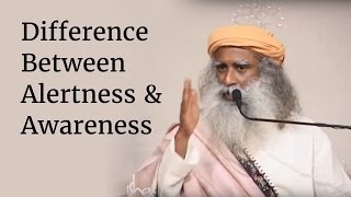 Difference Between Alertness amp Awareness  Sadhguru [upl. by Godding]