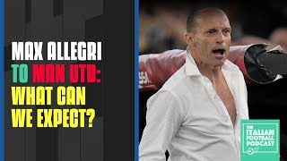 Max Allegri To Be Man Utd Manager What To Expect From Erik ten Hag’s Possible Successor Q amp A Pod [upl. by Kolnick]