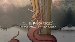 Olhe para Cruz  Uma animação  Raphael Camelo ft Ananda Keteley [upl. by Ecnesse]