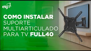 Como instalar o Suporte Articulado de Parede para TVs de 26quot a 65quot FULL40  ELG [upl. by Breskin646]