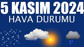 5 Kasım 2024 Hava Durumu Tüm İllerin Hava Durumu [upl. by Aisat]