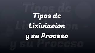 Tipos de Lixiviación y su Proceso [upl. by Atnoek]